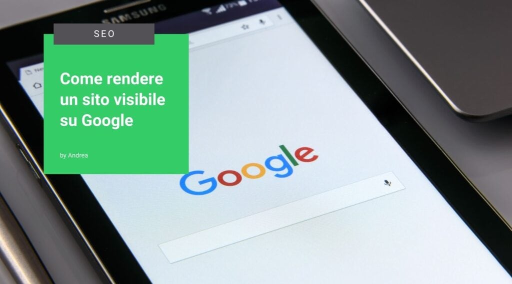 Come rendere un sito visibile su Google